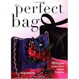 The Perfect Bag: 101 Stylish Looks from Simple Patterns