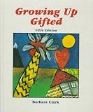 Growing Up Gifted: Developing the Potential of Children at Home and at School