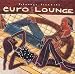 Putumayo Presents Euro Lounge