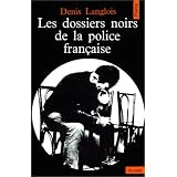Les Dossiers noirs de la police fran�aisepar Denis Langlois
