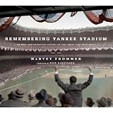 Remembering Yankee Stadium: An Oral and Narrative History of