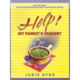 Help: My Family's Hungry: Includes Many 20-Minutes-From-Grocery-Bag-To-Dinner-Table Recipes