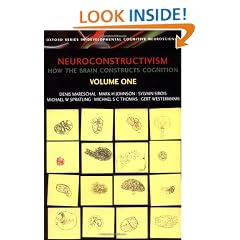 Neuroconstructivism - I: How the brain constructs cognition: How the Brain Constructs Cognition v. 1 (Developmental Cognitive Neuroscience)