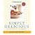 Weight Watchers Simply Delicious Winning Points Cookbook: 245 No-Fuss Recipes