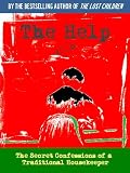 The Help, A Novel (Special Kindle Enabled Version) or The Secret Confessions of a Traditional Housekeeper