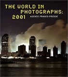 The World in Photographs 2001: Agence France-Presse