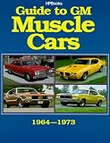  : Guide to GM Muscle Cars 1964 - 1973