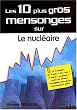 Les 10 plus gros mensonges sur Le nucl�aire