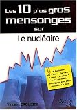Les 10 plus gros mensonges sur Le nucl�aire