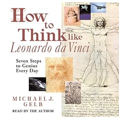 How to Think like Leonardo da Vinci  Seven Steps to Genius Every Day