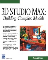 3D Studio Max: Building Complex Models (Charles River Media graphics)