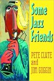 Some Jazz Friends: From Our Scrapbooks