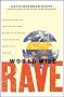 World Wide Rave: Creating Triggers That Get Millions of People to Spread Your Ideas and Share Your Stories