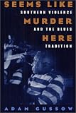 Seems Like Murder Here: Southern Violence and the Blues Tradition