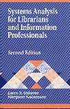 Systems Analysis for Librarians and Information Professionals: