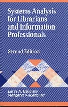 Systems Analysis for Librarians and Information Professionals: