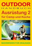 Ausr�stung, Bd.2, F�r Camp und K�che - Sven Deutschmann