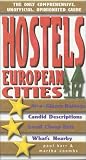Hostels European Cities: The Only Comprehensive, Unofficial, Opinionated Guide