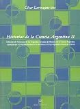 Historias de La Ciencia Argentina II (Spanish Edition)