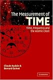 The Measurement of Time: Time, Frequency and the Atomic Clock