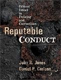 Reputable Conduct: Ethical Issues in Policing and Corrections