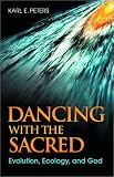 Dancing With The Sacred : Evolution, Ecology, And God