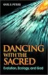 Dancing With the Sacred: Evolution, Ecology, and God