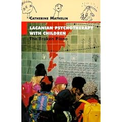 Lacanian Psychotherapy with Children: The Broken Piano (Lacanian Clinical Field)