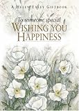 To Someone Special: Wishing You Happiness (To Give and to Keep)