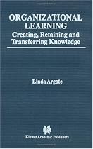 Organizational Learning: Creating, Retaining and Transferring Knowledge