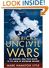 America's Uncivil Wars: The Sixties Era from Elvis to the Fall of Richard Nixon