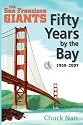 Fifty Years by the Bay: The San Francisco Giants 1958-2007