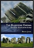 The Bluestone Enigma: Stonehenge, Preseli and the Ice Age