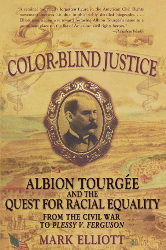 Color Blind Justice: Albion Tourgï¿1/2e and the Quest for Racial Equality from the Civil War to Plessy v. Ferguson