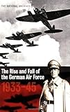 The rise and fall of the German Air Force 1933-1945