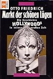 Markt der sch�nen L�gen. Die Geschichte Hollywoods in seiner gro�en Zeit - Otto Friedrich