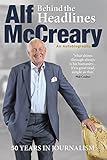 Behind the headlines : an autobiography : 50 years in journalism
