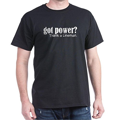 CafePress - Got Power? Thank A Lineman. - Dark T-Shirt