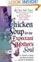Chicken Soup for the Expectant Mother's Soul : 101 Stories to Inspire and Warm the Hearts of Soon-to-Be Mothers