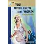 You Never Know with Women (Harlequin Vintage Collection)