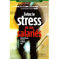 Eviter le stress de vos salaries : Diagnostiquer, mesurer, analyser, agir