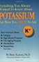 Everything You Always Wanted to Know About Potassium but Were Too Tired to Ask