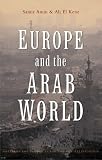 Europe and the Arab World: Patterns and Prospects for the New Relationship