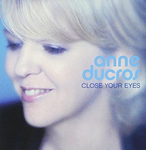 Anne Ducros - Close Your Eyes - Zortam Music