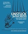 Unstuck for Words: How to Start & Finish Any Writing Project
