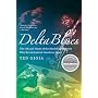 Delta Blues: The Life and Times of the Mississippi Masters Who Revolutionized American Music