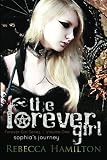The Forever Girl: Forever Girl Series, Volume One: Sophia's Journey (Volume 1)