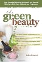 The Green Beauty Guide: Your Essential Resource to Organic and Natural Skin Care, Hair Care, Makeup, and Fragrances
