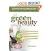The Green Beauty Guide: Your Essential Resource to Organic and Natural Skin Care, Hair Care, Makeup, and Fragrances