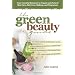The Green Beauty Guide: Your Essential Resource to Organic and Natural Skin Care, Hair Care, Makeup, and Fragrances